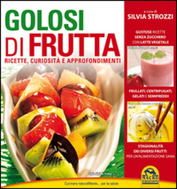 Golosi di frutta. Ricette, curiosità e approfondimenti - Librerie.coop Golosi di frutta. Ricette, curiosità e approfondimenti - Librerie.coop