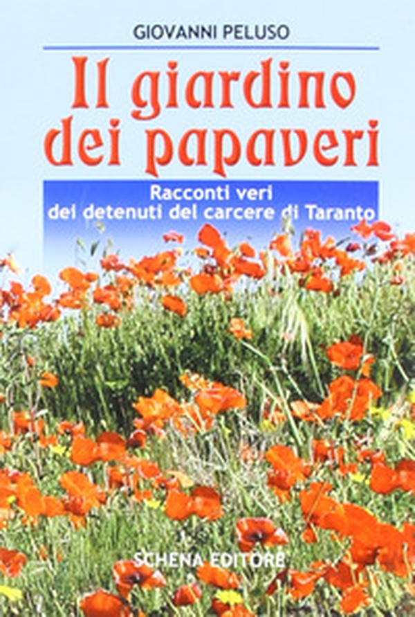 Il giardino dei papaveri. Racconti veri dei detenuti del carcere di Taranto - Librerie.coop Il giardino dei papaveri. Racconti veri dei detenuti del carcere di Taranto - Librerie.coop