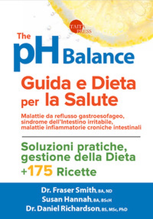 The pH balance. Guida e dieta per la salute. Malattie da reflusso gastroesofageo, sindrome dell'intestino irritabile, malattie infiammatorie croniche intestinali - Librerie.coop The pH balance. Guida e dieta per la salute. Malattie da reflusso gastroesofageo, sindrome dell'intestino irritabile, malattie infiammatorie croniche intestinali - Librerie.coop