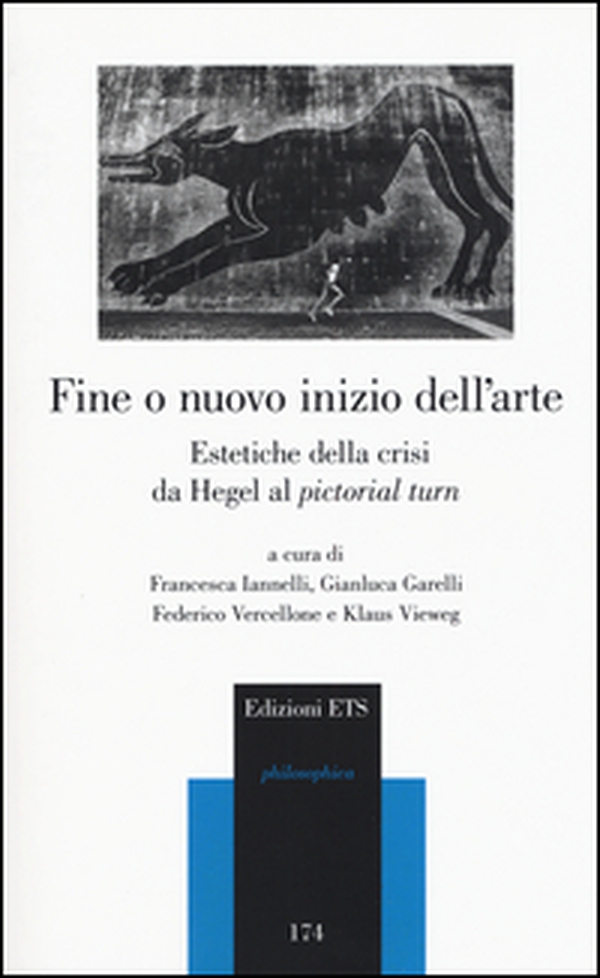 Fine o nuovo inizio dell'arte. Estetiche della crisi da Hegel al «pictorial turn» - Librerie.coop Fine o nuovo inizio dell'arte. Estetiche della crisi da Hegel al «pictorial turn» - Librerie.coop