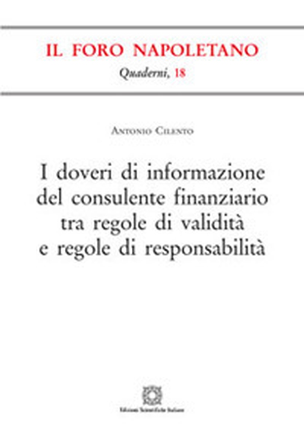 I doveri di informazione del consulente finanziario tra regole di validità e regole di responsabilità - Librerie.coop I doveri di informazione del consulente finanziario tra regole di validità e regole di responsabilità - Librerie.coop