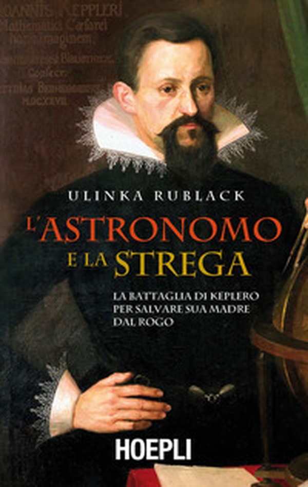 L'astronomo e la strega. La battaglia di Keplero per salvare sua madre dal rogo - Librerie.coop L'astronomo e la strega. La battaglia di Keplero per salvare sua madre dal rogo - Librerie.coop