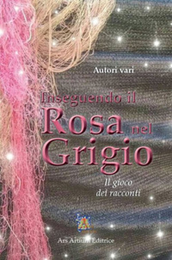 Inseguendo il rosa nel grigio. Il gioco dei racconti - Librerie.coop Inseguendo il rosa nel grigio. Il gioco dei racconti - Librerie.coop