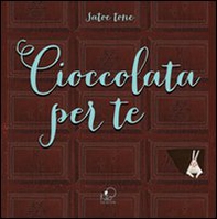 Cioccolata per te - Librerie.coop