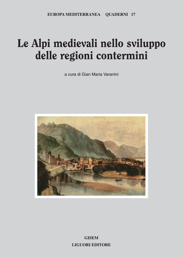 Le Alpi medievali nello sviluppo delle regioni contermini - Librerie.coop Le Alpi medievali nello sviluppo delle regioni contermini - Librerie.coop