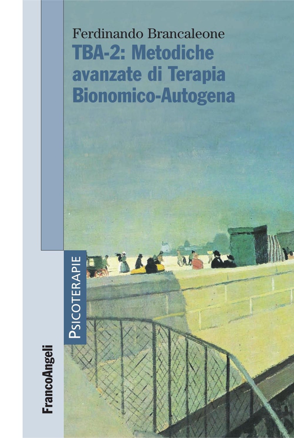 TBA-2: Metodiche avanzate di Terapia Bionomico-Autogena - Librerie.coop TBA-2: Metodiche avanzate di Terapia Bionomico-Autogena - Librerie.coop