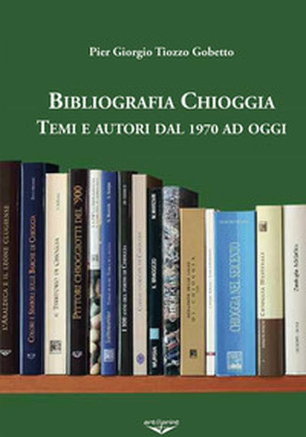 Bibliografia Chioggia. Remi e autori dal 1970 ad oggi - Librerie.coop Bibliografia Chioggia. Remi e autori dal 1970 ad oggi - Librerie.coop
