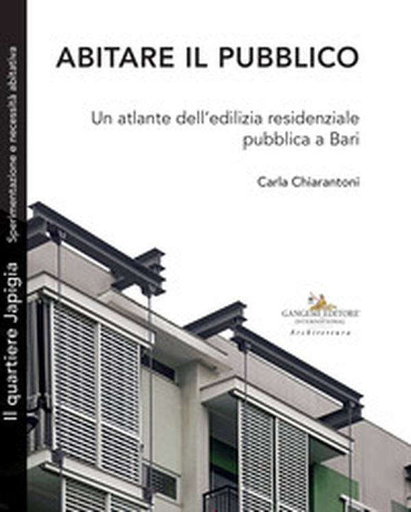 Abitare il pubblico. Un atlante dell'edilizia residenziale pubblica a Bari - Librerie.coop Abitare il pubblico. Un atlante dell'edilizia residenziale pubblica a Bari - Librerie.coop
