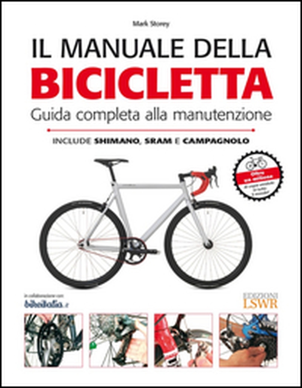 Il manuale della bicicletta. Guida completa alla manutenzione - Librerie.coop Il manuale della bicicletta. Guida completa alla manutenzione - Librerie.coop
