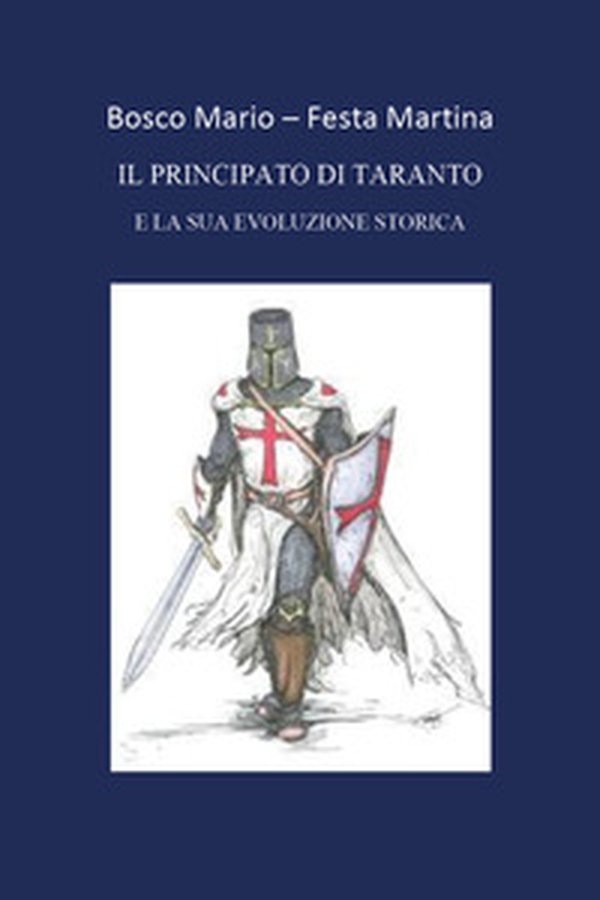 Il principato di Taranto e la sua evoluzione storica - Librerie.coop Il principato di Taranto e la sua evoluzione storica - Librerie.coop