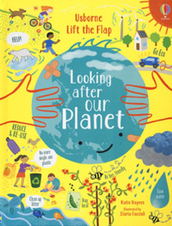 Looking after our planet. Lift the flap - Librerie.coop Looking after our planet. Lift the flap - Librerie.coop