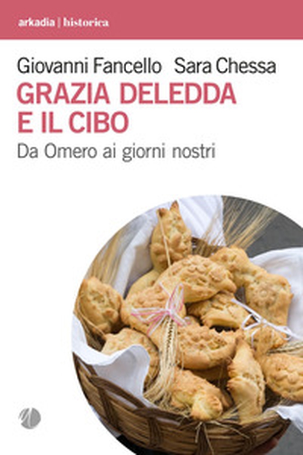 Grazia Deledda e il cibo. Da Omero ai giorni nostri - Librerie.coop Grazia Deledda e il cibo. Da Omero ai giorni nostri - Librerie.coop