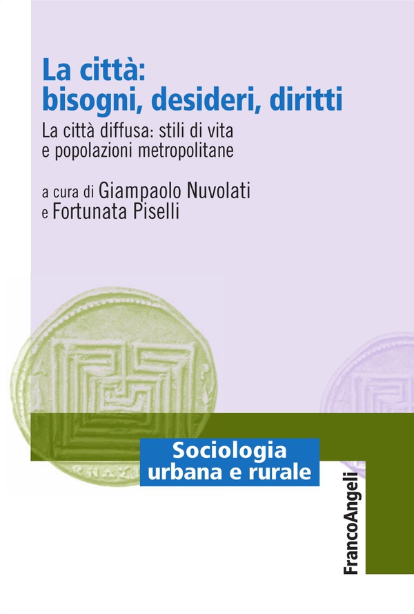 La città: bisogni, desideri, diritti. La città diffusa: stili di vita e popolazioni metropolitane - Librerie.coop La città: bisogni, desideri, diritti. La città diffusa: stili di vita e popolazioni metropolitane - Librerie.coop