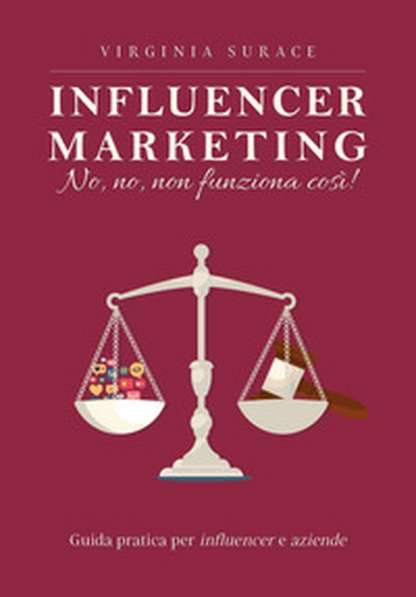 Influencer marketing: no, no, non funziona così! Guida pratica per influencer e aziende - Librerie.coop Influencer marketing: no, no, non funziona così! Guida pratica per influencer e aziende - Librerie.coop