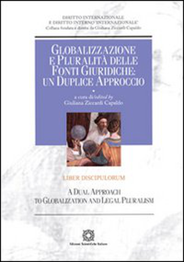 Globalizzazione e pluralità delle fonti giuridiche. Un duplice approcccio. Liber Discipulorum - Librerie.coop Globalizzazione e pluralità delle fonti giuridiche. Un duplice approcccio. Liber Discipulorum - Librerie.coop