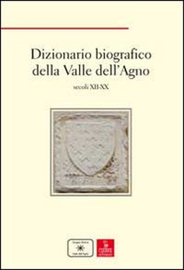 Dizionario biografico della Valle dell'Agno. Secoli XII-XX - Librerie.coop Dizionario biografico della Valle dell'Agno. Secoli XII-XX - Librerie.coop