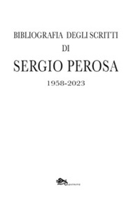 Bibliografia degli scritti di Sergio Perosa 1958-2023 - Librerie.coop