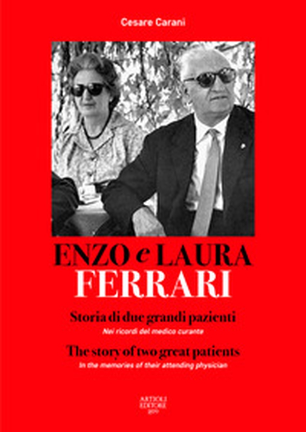 Enzo e Laura Ferrari. Storia di due grandi pazienti. Nei ricordi del medico curante. Ediz. italiana e inglese - Librerie.coop Enzo e Laura Ferrari. Storia di due grandi pazienti. Nei ricordi del medico curante. Ediz. italiana e inglese - Librerie.coop