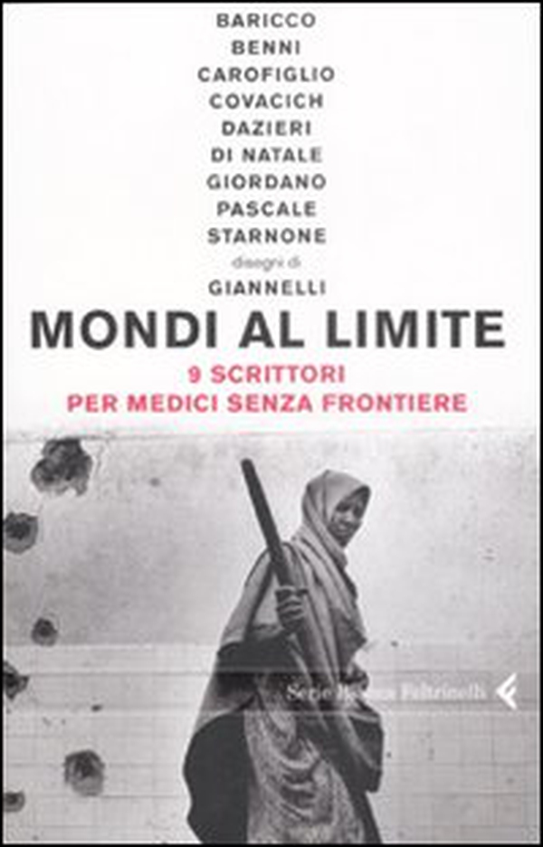 Mondi al limite. 9 scrittori per Medici senza frontiere - Librerie.coop Mondi al limite. 9 scrittori per Medici senza frontiere - Librerie.coop