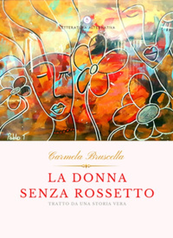 La donna senza rossetto. Tratto da una storia vera - Librerie.coop La donna senza rossetto. Tratto da una storia vera - Librerie.coop