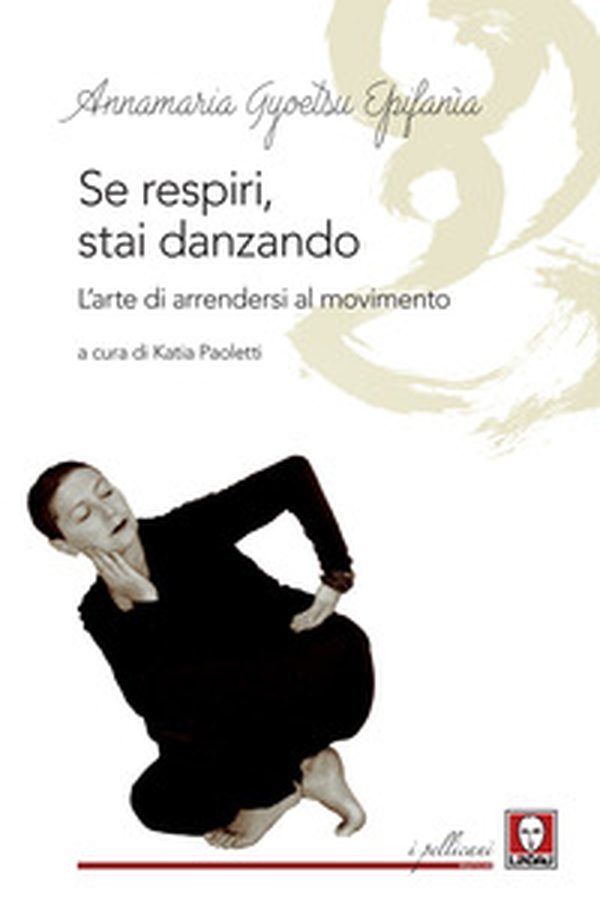 Se respiri, stai danzando. L'arte di arrendersi al movimento - Librerie.coop Se respiri, stai danzando. L'arte di arrendersi al movimento - Librerie.coop