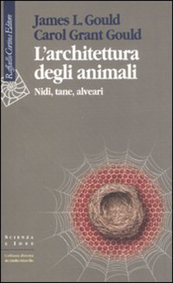 L'architettura degli animali. Nidi, tane, alveari - Librerie.coop L'architettura degli animali. Nidi, tane, alveari - Librerie.coop