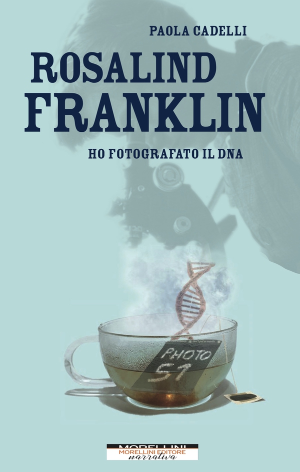 Rosalind Franklin. Ho fotografato il DNA - Librerie.coop Rosalind Franklin. Ho fotografato il DNA - Librerie.coop