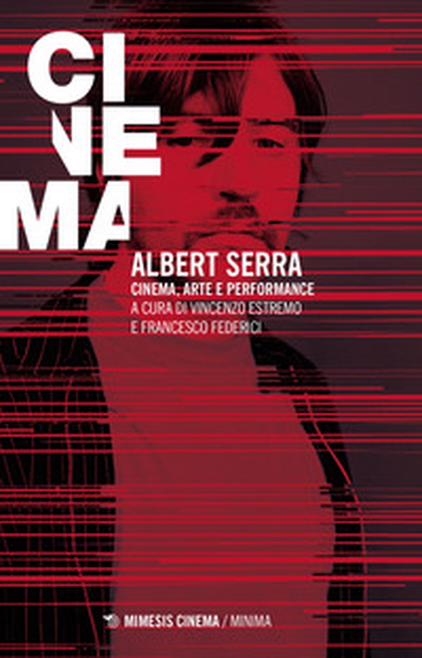 Albert Serra. Cinema, arte e performance - Librerie.coop Albert Serra. Cinema, arte e performance - Librerie.coop