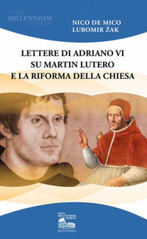 Lettere di Adriano VI su Martin Lutero e la Riforma della Chiesa - Librerie.coop Lettere di Adriano VI su Martin Lutero e la Riforma della Chiesa - Librerie.coop