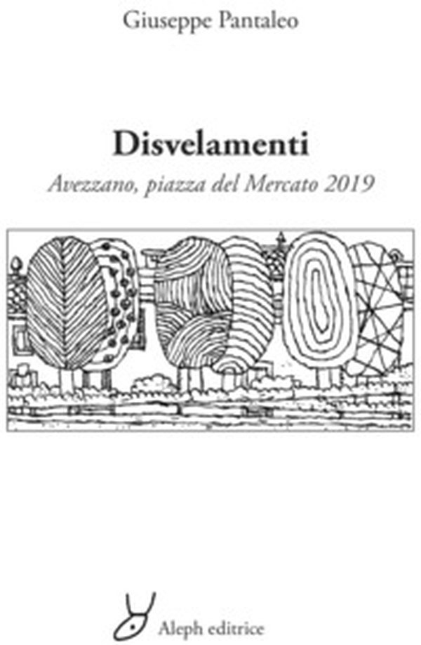 Disvelamenti. Avezzano, piazza del Mercato 2019 - Librerie.coop Disvelamenti. Avezzano, piazza del Mercato 2019 - Librerie.coop
