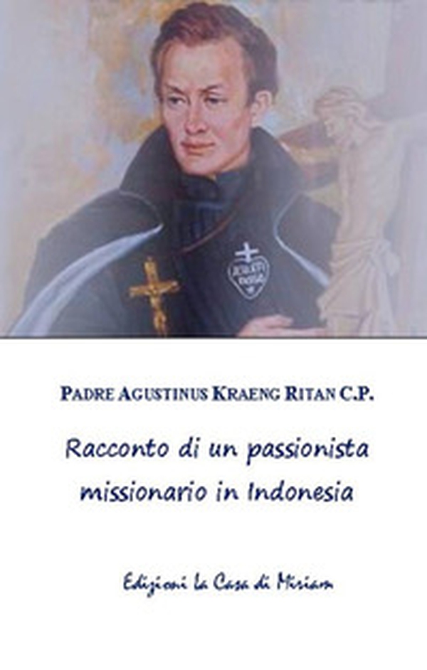 Racconto di un passionista missionario in Indonesia - Librerie.coop Racconto di un passionista missionario in Indonesia - Librerie.coop