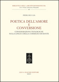 Poetica dell'amore e conversione. Considerazioni teologiche sulla lingua della Commedia di Dante - Librerie.coop