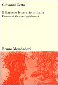 Il Barocco letterario in Italia. Barocco in prosa e in poesia. La polemica sul Barocco - Librerie.coop