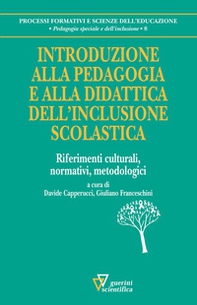 Introduzione alla pedagogia e alla didattica dell'inclusione scolastica. Riferimenti culturali, normativi, metodologici - Librerie.coop