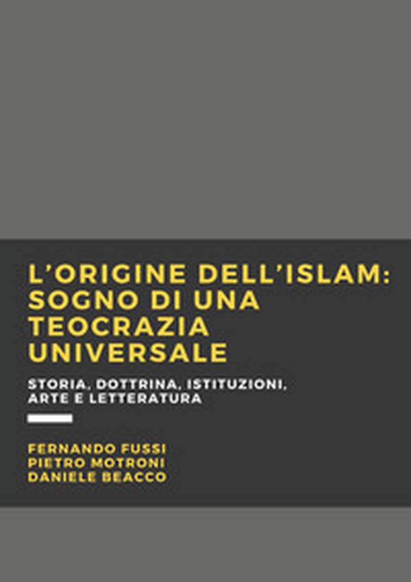 L'origine dell'Islam. Sogno di una teocrazia universale - Librerie.coop L'origine dell'Islam. Sogno di una teocrazia universale - Librerie.coop
