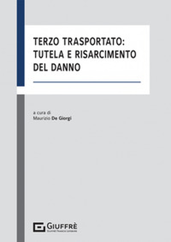 Terzo trasportato: tutela e risarcimento del danno - Librerie.coop Terzo trasportato: tutela e risarcimento del danno - Librerie.coop