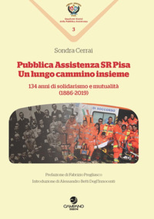 Pubblica assistenza SR Pisa. Un cammino lungo insieme. 134 anni di solidarismo e mutualità (1886-2019) - Librerie.coop Pubblica assistenza SR Pisa. Un cammino lungo insieme. 134 anni di solidarismo e mutualità (1886-2019) - Librerie.coop