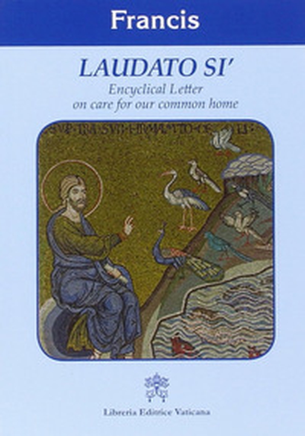 Laudato si'. Encyclical letter on care for our common home - Librerie.coop Laudato si'. Encyclical letter on care for our common home - Librerie.coop