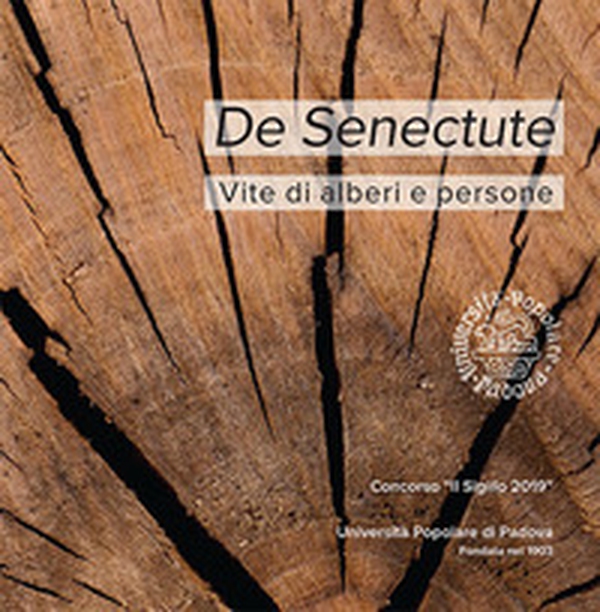 De Senectute. Vite di alberi e persone. Concorso «Il Sigillo 2019» - Librerie.coop De Senectute. Vite di alberi e persone. Concorso «Il Sigillo 2019» - Librerie.coop