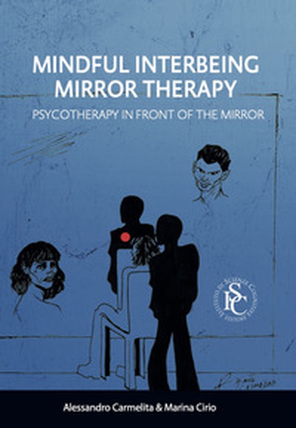 Mindful interbeing mirror therapy. Psychotherapy in front of the mirror - Librerie.coop Mindful interbeing mirror therapy. Psychotherapy in front of the mirror - Librerie.coop