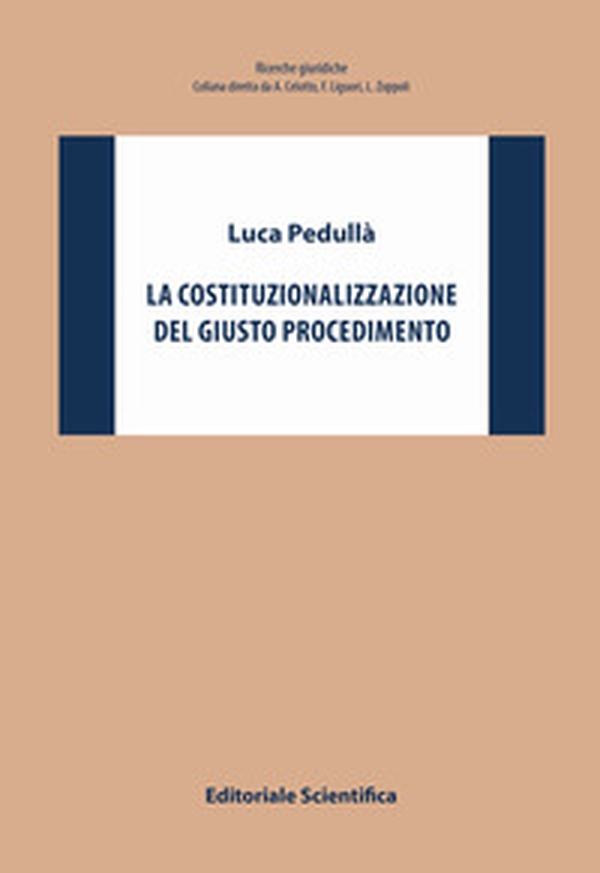 La costituzionalizzazione del giusto procedimento - Librerie.coop La costituzionalizzazione del giusto procedimento - Librerie.coop