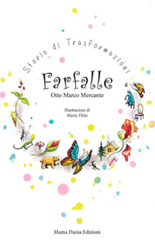Farfalle. Storie di trasformazioni - Librerie.coop Farfalle. Storie di trasformazioni - Librerie.coop