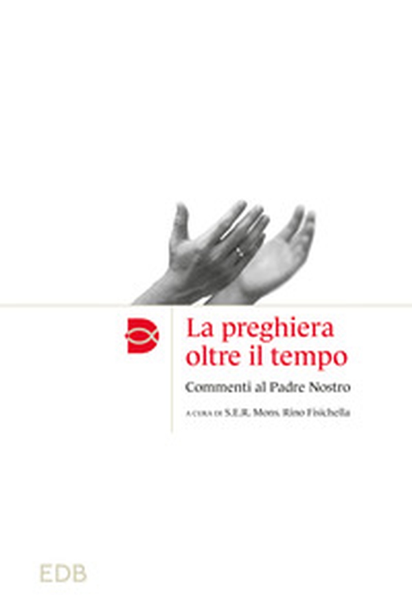 La preghiera oltre il tempo. Commmenti al Padre Nostro - Librerie.coop La preghiera oltre il tempo. Commmenti al Padre Nostro - Librerie.coop