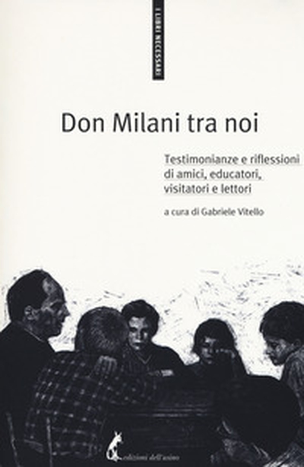 Don Milani tra noi. Testimonianze e riflessioni di amici, educatori, visitatori e lettori - Librerie.coop Don Milani tra noi. Testimonianze e riflessioni di amici, educatori, visitatori e lettori - Librerie.coop