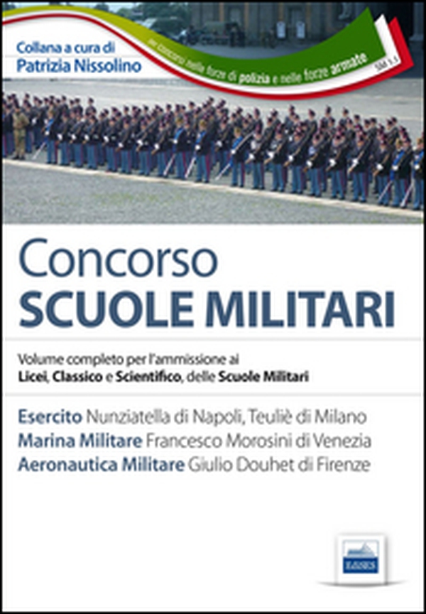 Concorso scuole militari. Esercito, marina, aeronautica. Manuale completo per l'ammissione ai Licei, classico e scientifico, delle scuole militari - Librerie.coop Concorso scuole militari. Esercito, marina, aeronautica. Manuale completo per l'ammissione ai Licei, classico e scientifico, delle scuole militari - Librerie.coop