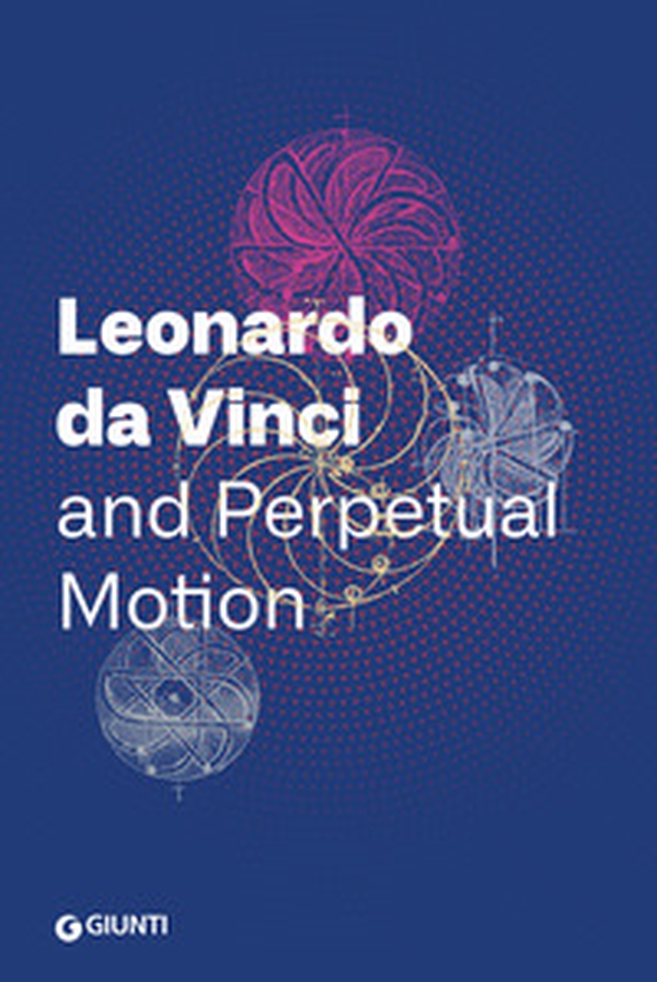 Leonardo da Vinci and perpetual motion - Librerie.coop Leonardo da Vinci and perpetual motion - Librerie.coop