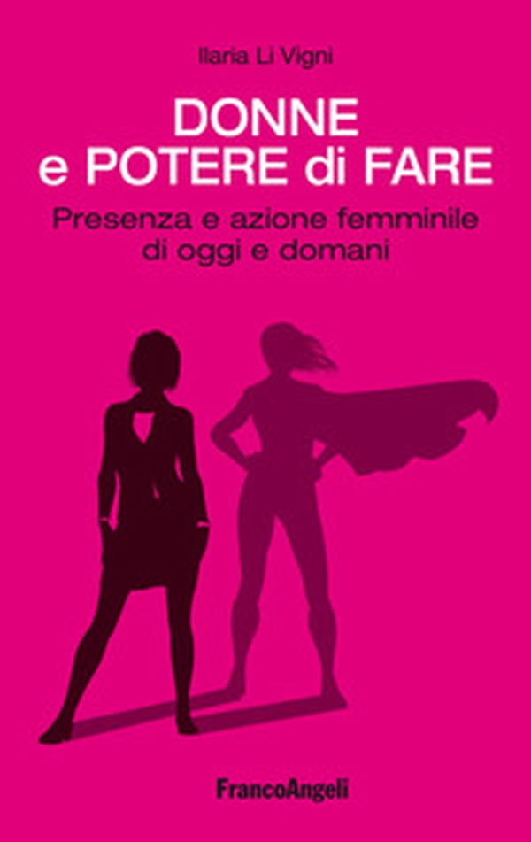 Donne e potere di fare. Presenza e azione femminile di oggi e domani - Librerie.coop Donne e potere di fare. Presenza e azione femminile di oggi e domani - Librerie.coop