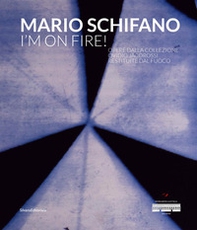 Mario Schifano. I'm on fire! - Librerie.coop