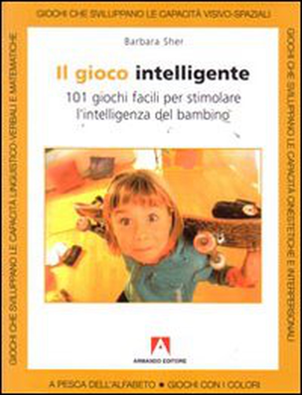 Il gioco intelligente. Centouno giochi facili per stimolare l'intelligenza del bambino - Librerie.coop Il gioco intelligente. Centouno giochi facili per stimolare l'intelligenza del bambino - Librerie.coop