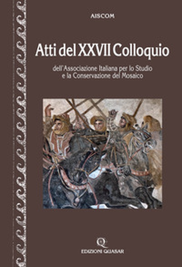 Atti del 27º Colloquio dell'Associazione italiana per lo studio e la conservazione del mosaico - Librerie.coop Atti del 27º Colloquio dell'Associazione italiana per lo studio e la conservazione del mosaico - Librerie.coop